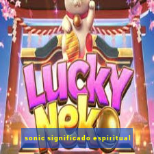 sonic significado espiritual